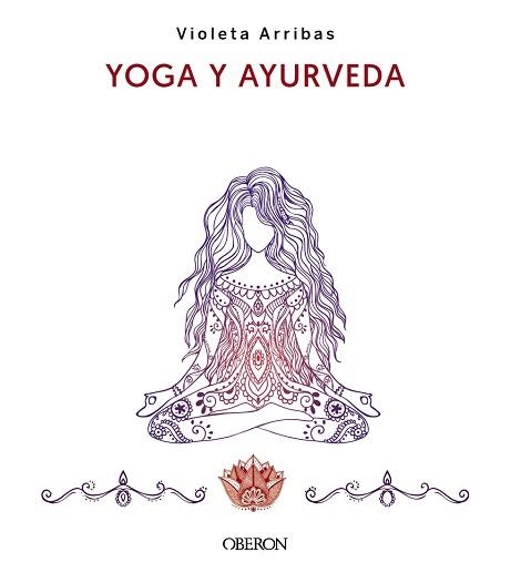 YOGA Y AYURVEDA. EDICIÓN 2023 | 9788441547223 | ARRIBAS ÁLVAREZ, VIOLETA | Llibreria Aqualata | Comprar llibres en català i castellà online | Comprar llibres Igualada