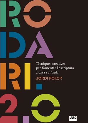 RODARI 2.0. TÈCNIQUES CREATIVES PER FOMENTAR L'ESCRIPTURA A CASA I A L'AULA | 9788491912835 | FOLCH I GIL, JORDI | Llibreria Aqualata | Comprar llibres en català i castellà online | Comprar llibres Igualada