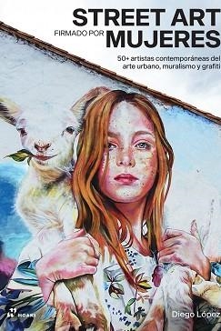 STREET ART FIRMADO POR MUJERES | 9788419220271 | LÓPEZ, DIEGO | Llibreria Aqualata | Comprar libros en catalán y castellano online | Comprar libros Igualada