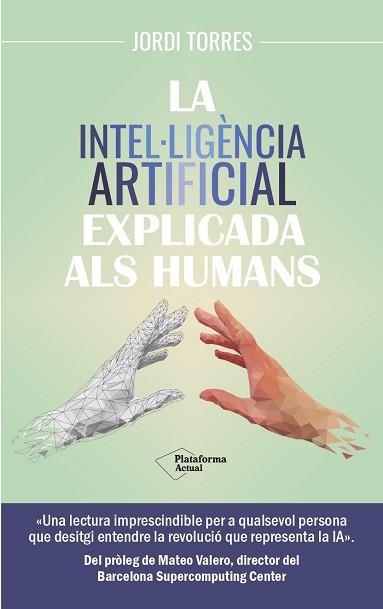 INTEL·LIGÈNCIA ARTIFICIAL EXPLICADA ALS HUMANS, LA | 9788419655585 | TORRES, JORDI | Llibreria Aqualata | Comprar llibres en català i castellà online | Comprar llibres Igualada