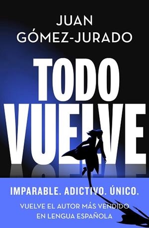 TODO VUELVE (SERIE TODO ARDE 2) | 9788466675680 | GÓMEZ-JURADO, JUAN | Llibreria Aqualata | Comprar llibres en català i castellà online | Comprar llibres Igualada