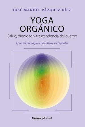 YOGA ORGÁNICO | 9788411483919 | VÁZQUEZ DÍEZ, JOSÉ MANUEL | Llibreria Aqualata | Comprar libros en catalán y castellano online | Comprar libros Igualada