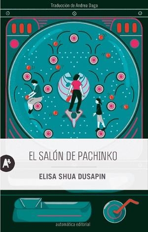 SALÓN DE PACHINKO, EL | 9788415509929 | DUSAPIN, ELISA SHUA | Llibreria Aqualata | Comprar libros en catalán y castellano online | Comprar libros Igualada
