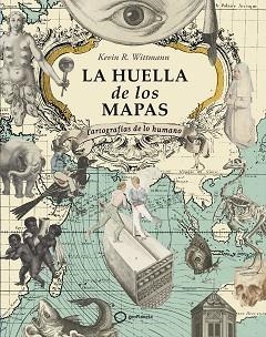 HUELLA DE LOS MAPAS, LA | 9788408274605 | R. WITTMANN, KEVIN | Llibreria Aqualata | Comprar libros en catalán y castellano online | Comprar libros Igualada