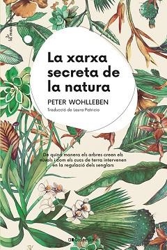 XARXA SECRETA DE LA NATURA, LA | 9788413562872 | WOHLLEBEN, PETER | Llibreria Aqualata | Comprar llibres en català i castellà online | Comprar llibres Igualada