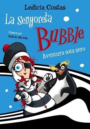 SENYORETA BUBBLE, LA. AVENTURA SOTA ZERO | 9788448955403 | COSTAS, LEDICIA | Llibreria Aqualata | Comprar llibres en català i castellà online | Comprar llibres Igualada