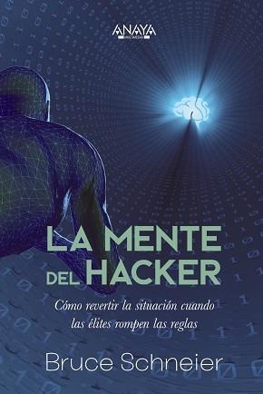 MENTE DEL HACKER, LA. CÓMO REVERTIR LA SITUACIÓN CUANDO LAS ÉLITES ROMPEN LAS REG | 9788441548466 | SCHNEIER, BRUCE | Llibreria Aqualata | Comprar libros en catalán y castellano online | Comprar libros Igualada