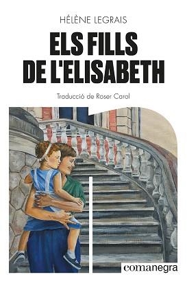 FILLS DE L'ELISABETH, ELS | 9788419590428 | LEGRAIS, HÉLÈNE | Llibreria Aqualata | Comprar libros en catalán y castellano online | Comprar libros Igualada