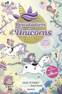 RESCATADORES D'UNICORNS 2. VIATGE AL PAÍS DE LES FADES | 9788419501370 | PUNSET, ANA | Llibreria Aqualata | Comprar libros en catalán y castellano online | Comprar libros Igualada