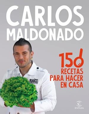 150 RECETAS PARA HACER EN CASA | 9788467070651 | MALDONADO, CARLOS | Llibreria Aqualata | Comprar libros en catalán y castellano online | Comprar libros Igualada
