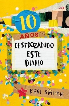 DESTROZA ESTE DIARIO. AHORA A TODO COLOR (10 AÑOS DESTROZANDO ESTE DIARIO) | 9788449341359 | SMITH, KERI | Llibreria Aqualata | Comprar libros en catalán y castellano online | Comprar libros Igualada