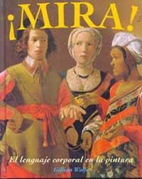 MIRA! EL LENGUAJE CORPORAL EN LA PINTURA | 9788484881827 | WOLFE, GILLIAN | Llibreria Aqualata | Comprar libros en catalán y castellano online | Comprar libros Igualada