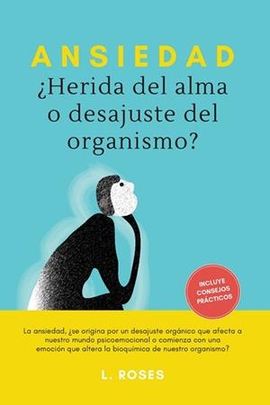 ANSIEDAD, ¿HERIDA DEL ALMA O DESAJUSTE DEL ORGANISMO? | 9788415003946 | ROSES, L. | Llibreria Aqualata | Comprar llibres en català i castellà online | Comprar llibres Igualada