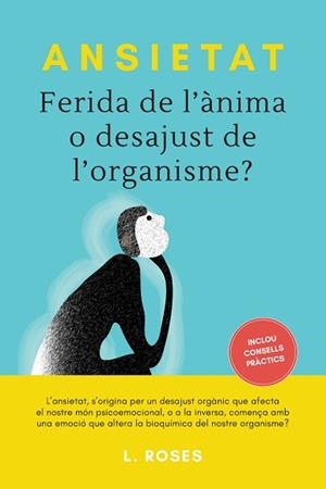 ANSIETAT, FERIDA DE L'ÀNIMA O DESAJUST DE L'ORGANISME? | 9788415003007 | ROSES, L. | Llibreria Aqualata | Comprar libros en catalán y castellano online | Comprar libros Igualada