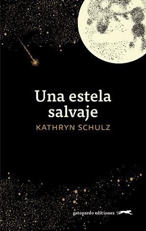 UNA ESTELA SALVAJE | 9788412740318 | SCHULZ, KATHRYN | Llibreria Aqualata | Comprar libros en catalán y castellano online | Comprar libros Igualada