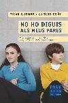 NO HO DIGUIS ALS MEUS PARES (PRACTICS 18) | 9788466405171 | GOÑI, CARLOS / GUEMBE, PILAR | Llibreria Aqualata | Comprar llibres en català i castellà online | Comprar llibres Igualada