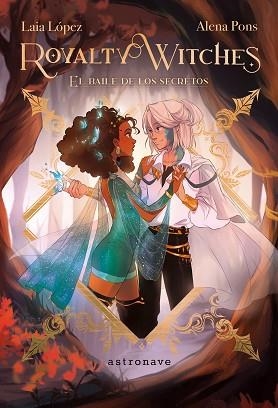 ROYALTY WITCHES 2. EL BAILE DE LOS SECRETOS | 9788467951080 | LOPEZ, LAIA / PONS, ALENA | Llibreria Aqualata | Comprar llibres en català i castellà online | Comprar llibres Igualada