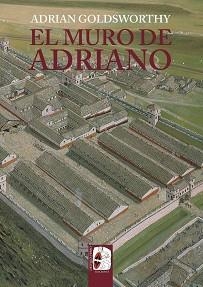 MURO DE ADRIANO, EL. CONFÍN DEL IMPERIO | 9788412716603 | GOLDSWORTHY, ADRIAN | Llibreria Aqualata | Comprar libros en catalán y castellano online | Comprar libros Igualada