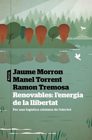 RENOVABLES: L'ENERGIA DE LA LLIBERTAT | 9788498095487 | TREMOSA, RAMON / MORRON, JAUME / TORRENT, MANEL | Llibreria Aqualata | Comprar llibres en català i castellà online | Comprar llibres Igualada
