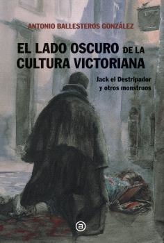 LADO OSCURO DE LA CULTURA VICTORIANA, EL | 9788446054238 | BALLESTEROS GONZALEZ, ANTONIO ANDRES | Llibreria Aqualata | Comprar libros en catalán y castellano online | Comprar libros Igualada