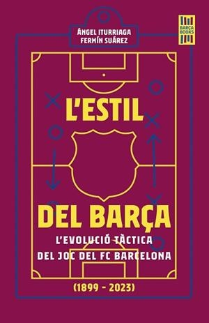 ESTIL DEL BARÇA, L' | 9788419430120 | ITURRIAGA, ÁNGEL / SUÁREZ, FERMÍN | Llibreria Aqualata | Comprar llibres en català i castellà online | Comprar llibres Igualada
