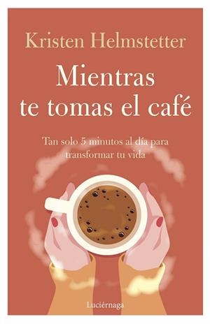 MIENTRAS TE TOMAS EL CAFÉ | 9788419164834 | HELMSTETTER, KRISTEN | Llibreria Aqualata | Comprar libros en catalán y castellano online | Comprar libros Igualada