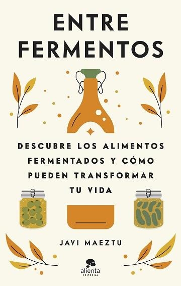 ENTRE FERMENTOS | 9788413442723 | MAEZTU, JAVI | Llibreria Aqualata | Comprar libros en catalán y castellano online | Comprar libros Igualada
