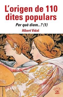 ORIGEN DE 110 DITES POPULARS, L'. PER QUÈ DIEM....? (1) | 9788472461871 | VIDAL, ALBERT | Llibreria Aqualata | Comprar llibres en català i castellà online | Comprar llibres Igualada