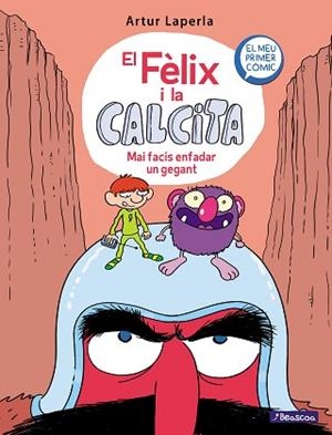 FELIX I LA CALCITA 2. EL. MAI FACIS ENFADAR UN GEGANT  | 9788448855024 | LAPERLA, ARTUR | Llibreria Aqualata | Comprar libros en catalán y castellano online | Comprar libros Igualada