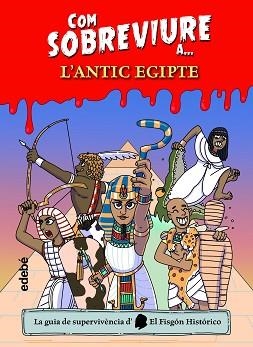COM SOBREVIURE A? L?ANTIC EGIPTE | 9788468361840 | EL FISGÓN HISTÓRICO | Llibreria Aqualata | Comprar libros en catalán y castellano online | Comprar libros Igualada