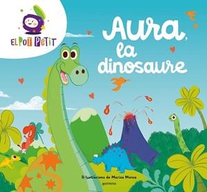 AURA LA DINOSAURE | 9788419650047 | EL POT PETIT | Llibreria Aqualata | Comprar llibres en català i castellà online | Comprar llibres Igualada