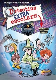 DETECTIUS EXTRAESCOLARS 4. MISTERIOSA FIRA DELS INVENTS | 9788413896533 | MARTÍN, ENRIQUE CARLOS | Llibreria Aqualata | Comprar libros en catalán y castellano online | Comprar libros Igualada