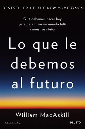LO QUE LE DEBEMOS AL FUTURO | 9788423436071 | MACASKILL, WILLIAM | Llibreria Aqualata | Comprar llibres en català i castellà online | Comprar llibres Igualada