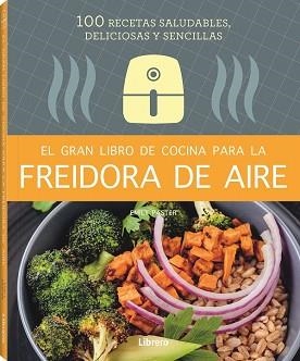 GRAN LIBRO DE COCINA PARA LA FREIDORA DE AIRE, EL | 9788411540339 | PASTER, EMILY | Llibreria Aqualata | Comprar libros en catalán y castellano online | Comprar libros Igualada