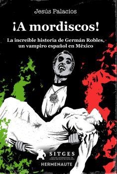 A MORDISCOS! LA INCREÍBLE HIATORIA DE GERMÁN ROBLES | 9788412081961 | PALACIOS, JESÚS | Llibreria Aqualata | Comprar libros en catalán y castellano online | Comprar libros Igualada