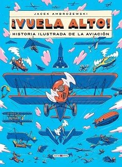 VUELA ALTO! HISTORIA ILUSTRADA DE LA AVIACIÓN | 9788419638236 | AMBROZEWSKI, JACEK | Llibreria Aqualata | Comprar llibres en català i castellà online | Comprar llibres Igualada