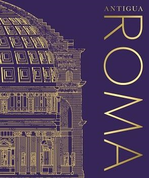 ANTIGUA ROMA | 9780241636978 | DK | Llibreria Aqualata | Comprar libros en catalán y castellano online | Comprar libros Igualada