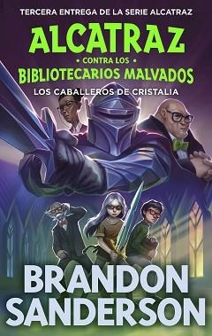 CABALLEROS DE CRISTALIA, LOS (ALCATRAZ CONTRA LOS BIBLIOTECARIOS MALVADOS 3) | 9788419522801 | SANDERSON, BRANDON | Llibreria Aqualata | Comprar libros en catalán y castellano online | Comprar libros Igualada