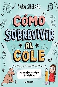 CÓMO SOBREVIVIR AL COLE 1. MI MEJOR AMIGA INVISIBLE | 9788427237070 | SHEPARD, SARA | Llibreria Aqualata | Comprar libros en catalán y castellano online | Comprar libros Igualada