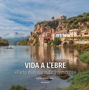 VIDA A L'EBRE | 9788413563046 | PELLICER OLLÉS, VICENT | Llibreria Aqualata | Comprar libros en catalán y castellano online | Comprar libros Igualada