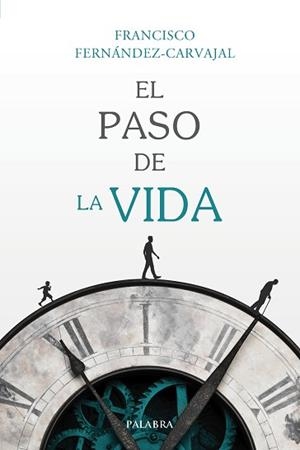 PASO DE LA VIDA, EL | 9788490617502 | FERNÁNDEZ-CARVAJAL, FRANCISCO | Llibreria Aqualata | Comprar libros en catalán y castellano online | Comprar libros Igualada
