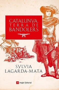 CATALUNYA, TERRA DE BANDOLERS | 9788419017857 | LAGARDA-MATA, SYLVIA | Llibreria Aqualata | Comprar libros en catalán y castellano online | Comprar libros Igualada