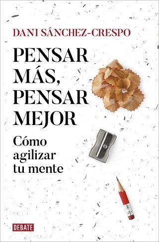 PENSAR MÁS, PENSAR MEJOR | 9788419642837 | SÁNCHEZ-CRESPO, DANI | Llibreria Aqualata | Comprar libros en catalán y castellano online | Comprar libros Igualada