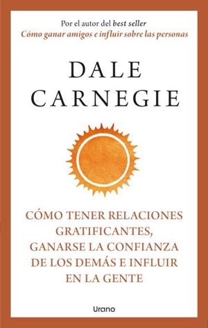 CÓMO TENER RELACIONES GRATIFICANTES, GANARSE LA CONFIANZA DE LOS DEMÁS E INFLUIR | 9788418714283 | CARNEGIE, DALE | Llibreria Aqualata | Comprar llibres en català i castellà online | Comprar llibres Igualada