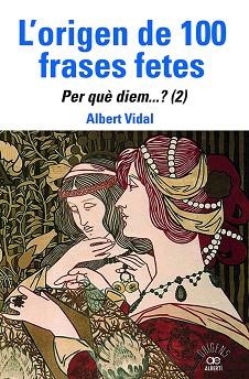 ORIGEN DE 100 FRASES FETES, L'. PER QUÈDIEM? (2) | 9788472461888 | VIDAL, ALBERT | Llibreria Aqualata | Comprar llibres en català i castellà online | Comprar llibres Igualada