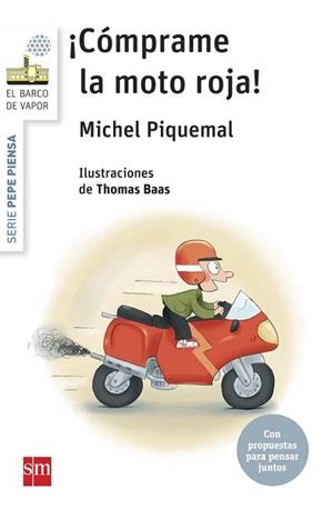 PEPE PIENSA... ¡CÓMPRAME LA MOTO ROJA (PEPE PIENSA 1 - BARCO DE VAPOR BLANCO) | 9788467579925 | PIQUEMAL, MICHEL | Llibreria Aqualata | Comprar llibres en català i castellà online | Comprar llibres Igualada