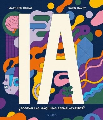 IA ¿PODRÁN LAS MÁQUINAS REEMPLAZARNOS? | 9788490659885 | DUGAL, MATTHIEU | Llibreria Aqualata | Comprar llibres en català i castellà online | Comprar llibres Igualada