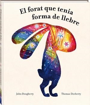 FORAT QUE TENIA FORMA DE LLEBRE, EL | 9788418762949 | DOUGHERTY, JOHN | Llibreria Aqualata | Comprar libros en catalán y castellano online | Comprar libros Igualada