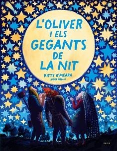 OLIVER I ELS GEGANTS DE LA NIT, L' | 9788447951468 | O'MEARA, KITTY | Llibreria Aqualata | Comprar libros en catalán y castellano online | Comprar libros Igualada