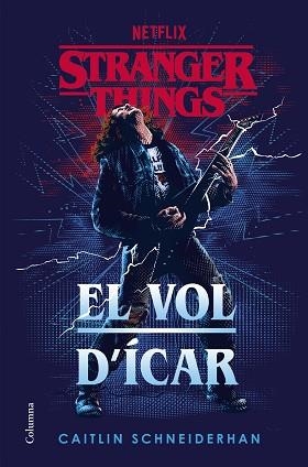 STRANGER THINGS: EL VOL D'ÍCAR | 9788466431194 | SCHNEIDERHAN, CAITLIN | Llibreria Aqualata | Comprar llibres en català i castellà online | Comprar llibres Igualada